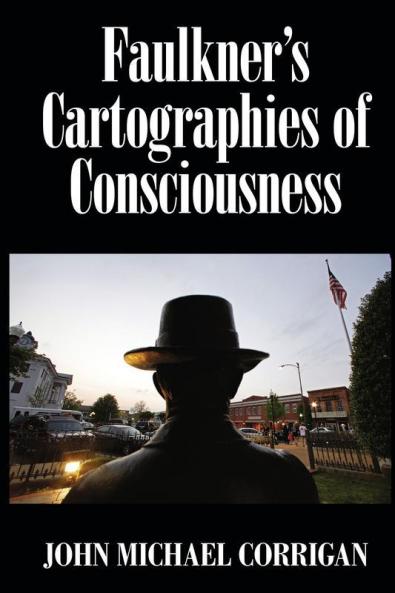 Faulkner's Cartographies of Consciousness