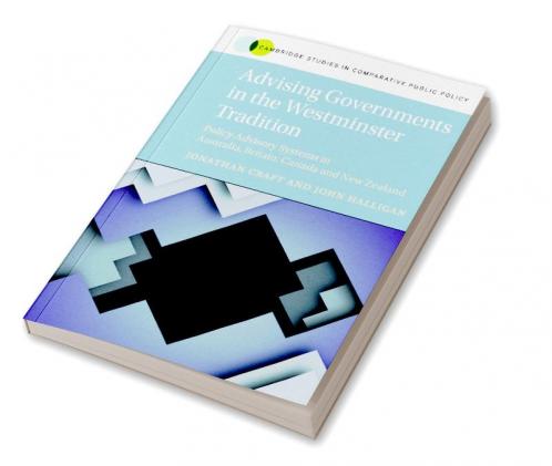 Advising Governments in the Westminster Tradition