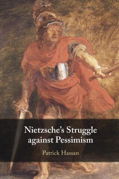 Nietzsche's Struggle against Pessimism