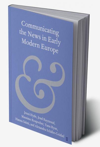 Communicating the News in Early Modern Europe