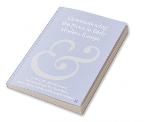 Communicating the News in Early Modern Europe