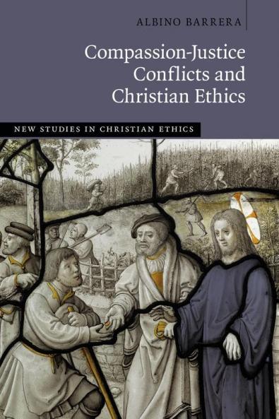 Compassion-Justice Conflicts and Christian Ethics
