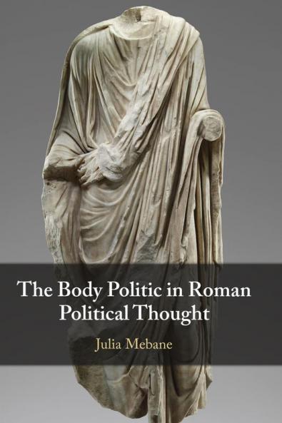 The Body Politic in Roman Political Thought