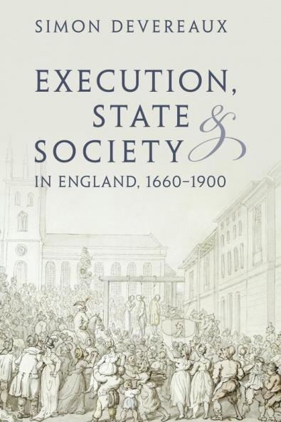 Execution State and Society in England 1660-1900