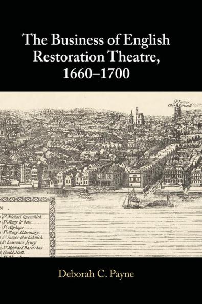 The Business of English Restoration Theatre 1660-1700