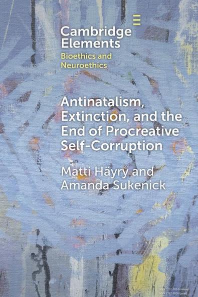 Antinatalism Extinction and the End of Procreative Self-Corruption