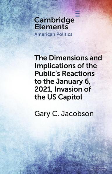 The Dimensions and Implications of the Public's Reactions to the January 6 2021 Invasion of the U.S. Capitol