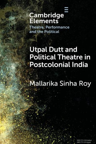 Utpal Dutt and Political Theatre in Postcolonial India