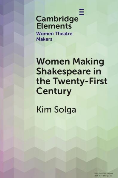 Women Making Shakespeare in the Twenty-First Century