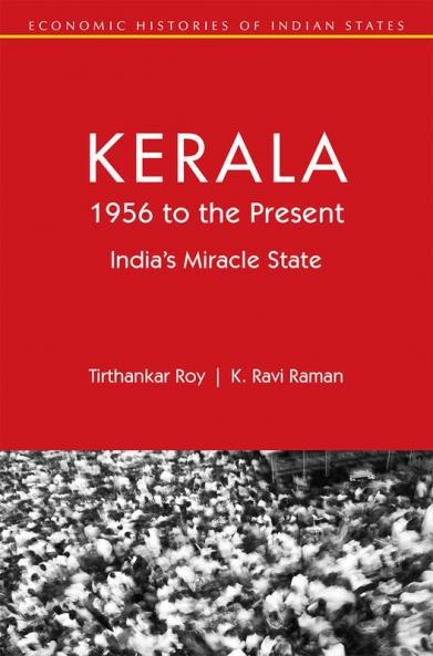 Kerala 1956 to the Present : India's Miracle State