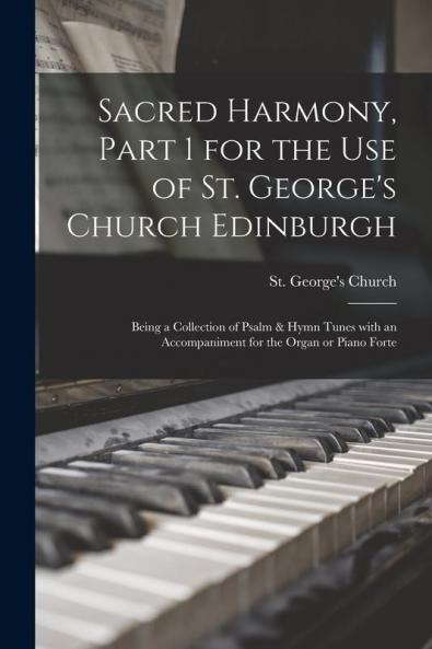 Sacred Harmony Part 1 for the Use of St. George's Church Edinburgh