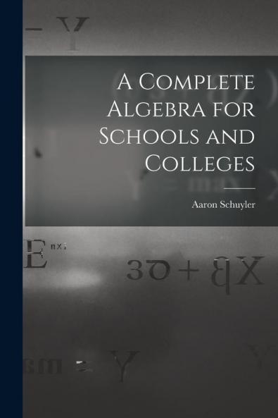 A Complete Algebra for Schools and Colleges