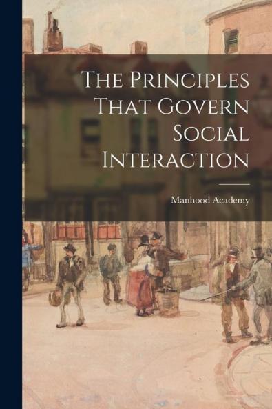 The Principles That Govern Social Interaction