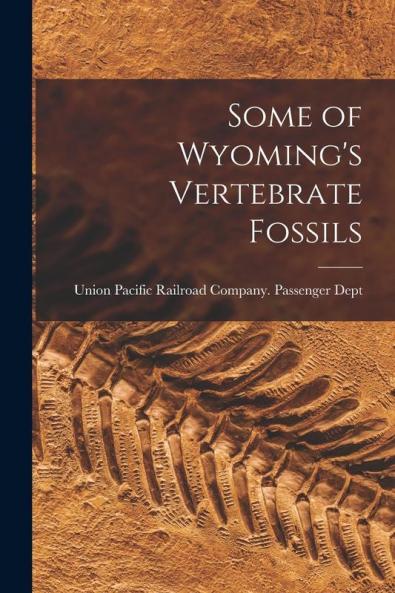 Some of Wyoming's Vertebrate Fossils