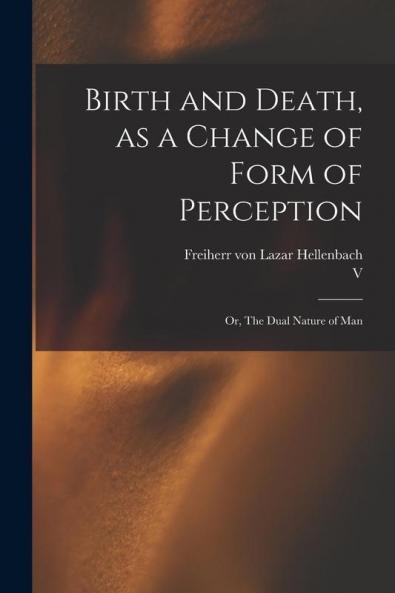 Birth and Death as a Change of Form of Perception