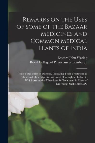 Remarks on the Uses of Some of the Bazaar Medicines and Common Medical Plants of India