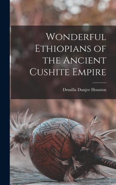 Wonderful Ethiopians of the Ancient Cushite Empire