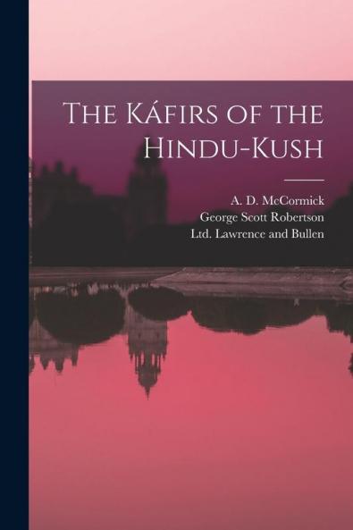 The Káfirs Of The Hindu-Kush