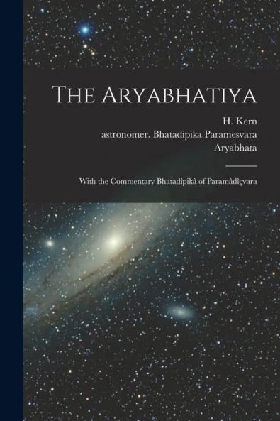 The Aryabhatiya; With the Commentary Bhatad��pik�� of Param��d����vara