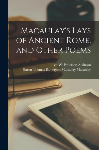 Macaulay's Lays of Ancient Rome and Other Poems
