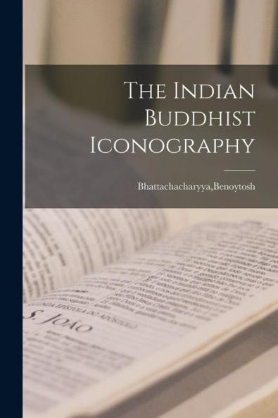 The Indian Buddhist Iconography