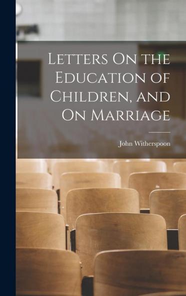 Letters On the Education of Children and On Marriage