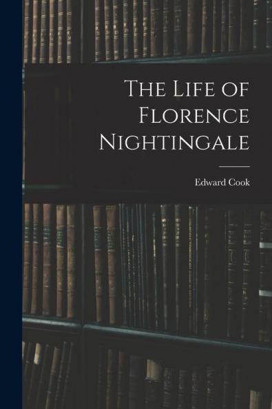 The Life of Florence Nightingale