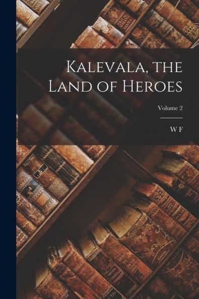 Kalevala the Land of Heroes; Volume 2