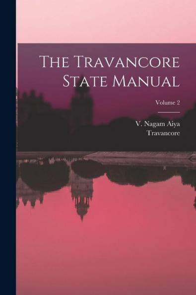 The Travancore State Manual; Volume 2
