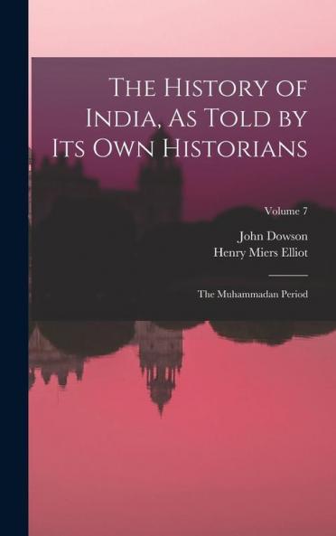 The History of India As Told by Its Own Historians