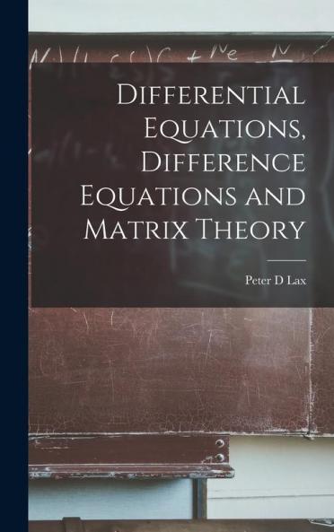 Differential Equations Difference Equations and Matrix Theory