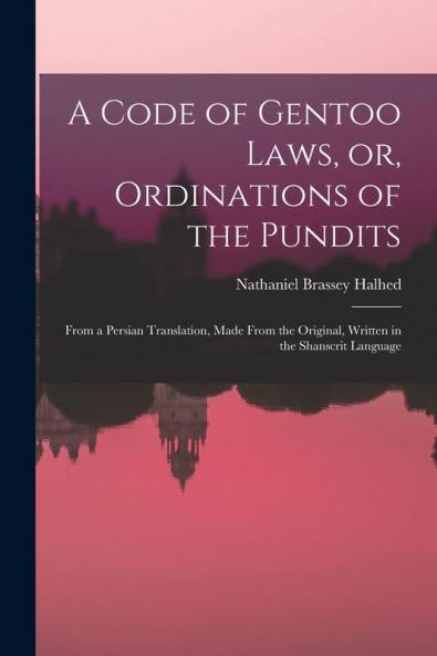 A Code of Gentoo Laws or Ordinations of the Pundits
