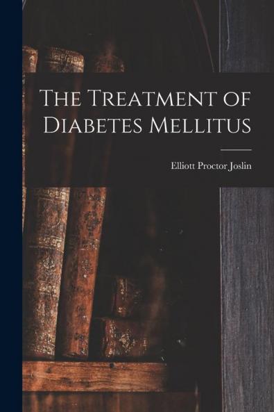 The Treatment of Diabetes Mellitus