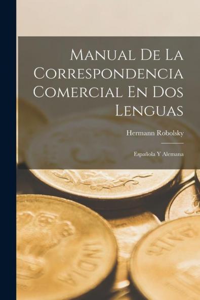 Manual De La Correspondencia Comercial En Dos Lenguas