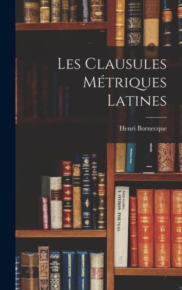 Les Clausules Métriques Latines