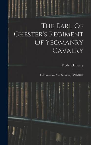 The Earl Of Chester's Regiment Of Yeomanry Cavalry