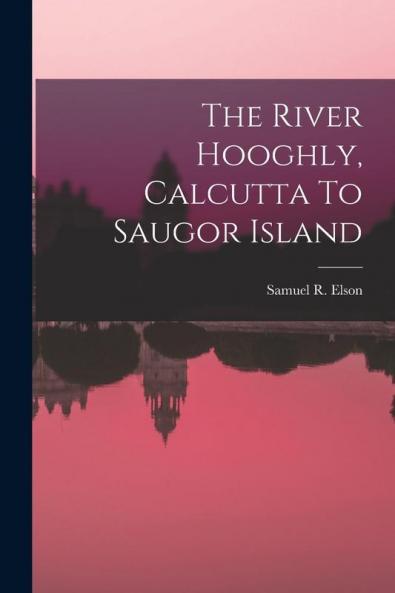 The River Hooghly Calcutta To Saugor Island