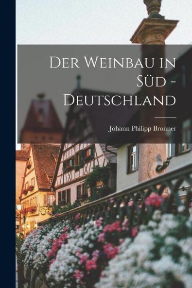 Der Weinbau in Süd - Deutschland