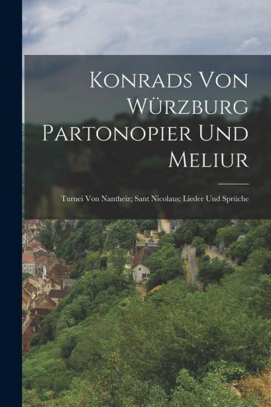 Konrads Von Würzburg Partonopier Und Meliur