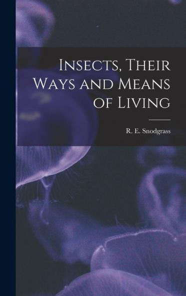 Insects Their Ways and Means of Living