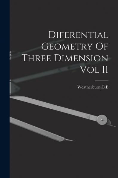 Diferential Geometry Of Three Dimension Vol II