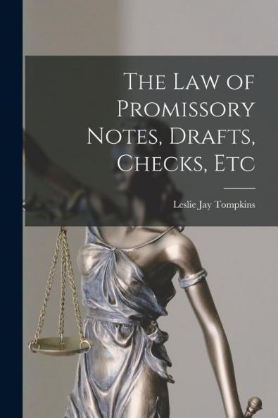 The Law of Promissory Notes Drafts Checks Etc