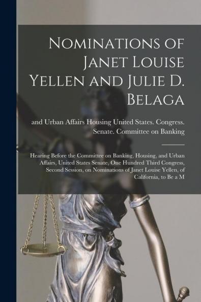 Nominations of Janet Louise Yellen and Julie D. Belaga