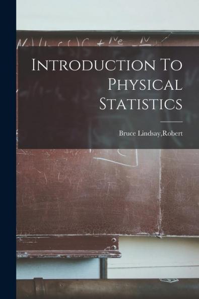 Introduction To Physical Statistics