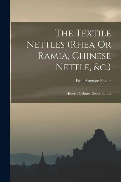 The Textile Nettles (rhea Or Ramia Chinese Nettle &c.)