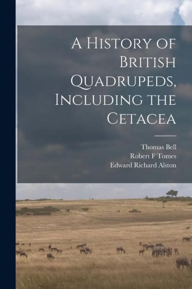 A History of British Quadrupeds Including the Cetacea