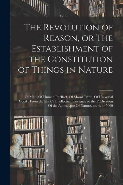 The Revolution of Reason or The Establishment of the Constitution of Things in Nature