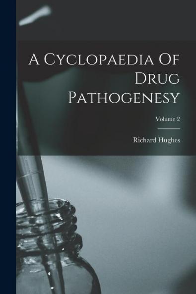A Cyclopaedia Of Drug Pathogenesy; Volume 2