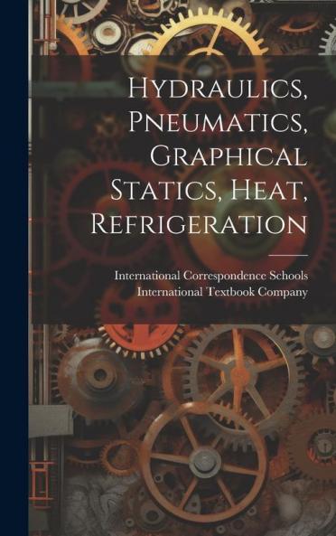 Hydraulics Pneumatics Graphical Statics Heat Refrigeration