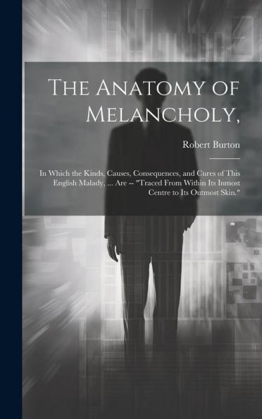 The Anatomy of Melancholy